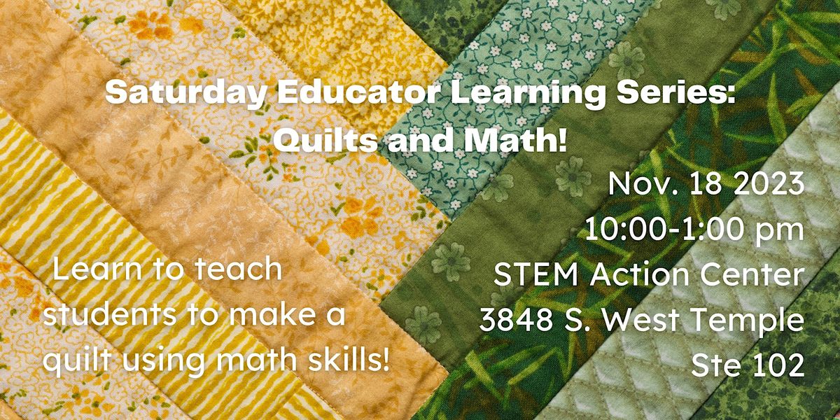 Saturday Educator Learning Series: Quilts and Math!, 3848 S W Temple St ...