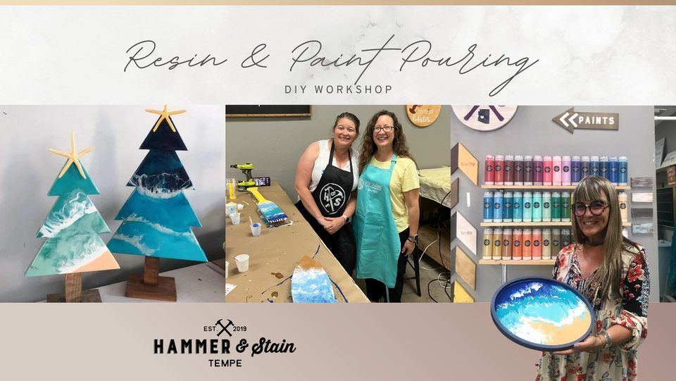 Resin & Paint Pouring Hammer & Stain Tempe, 6 July 2023