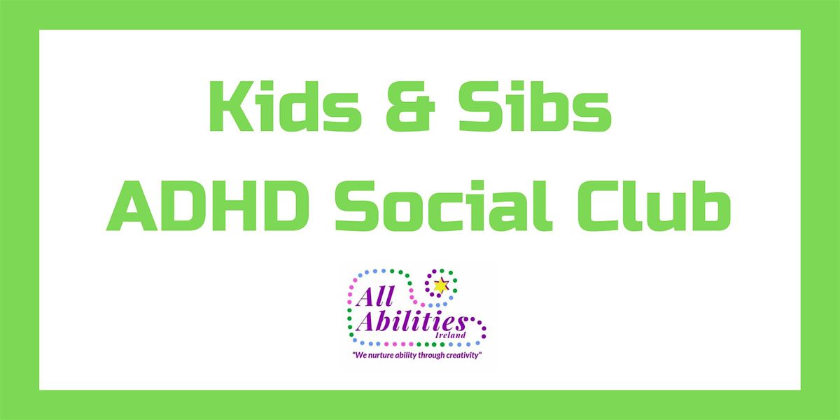 ADHD Social Club, Dublin 6, 813 years, D06 N5P0, Dublin 6, February 17