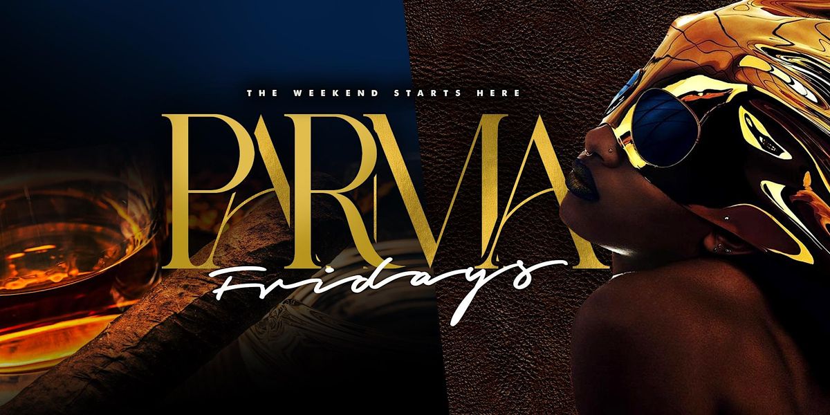 PARMA FRIDAYS! Eat,Drink,Party, Vibes!, Parma Pizza Restaurant & Lounge