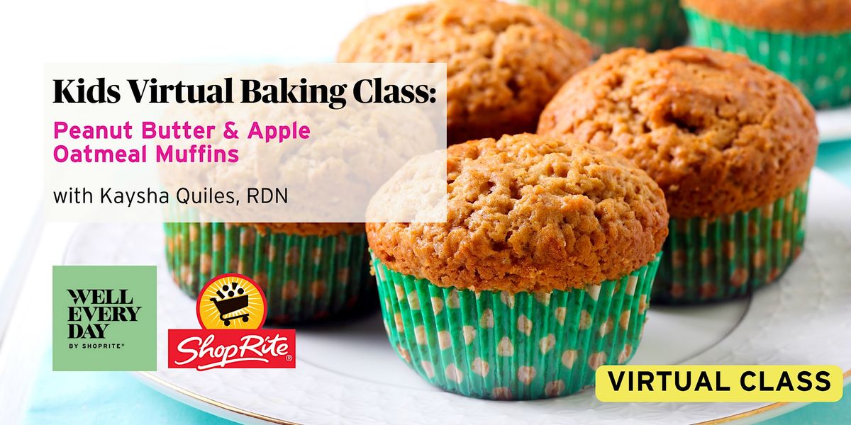 Kids Virtual Baking Class: Peanut Butter and Apple Oatmeal Muffins ...