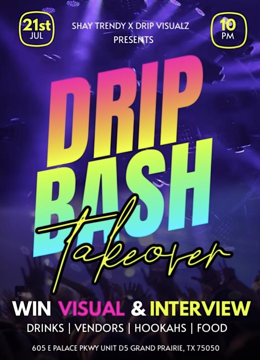 SHAY TRENDY & DRIP VISUALZ PRESENTS DRIP BASH TAKEOVER, 605 E Palace