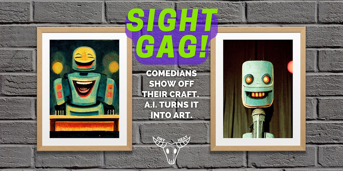 Sight Gag - A comedy show with an AI twist, Dry Heat Comedy Club