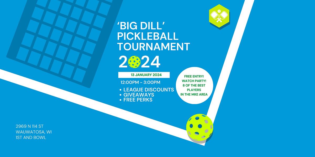 BIG DILL Pickleball Tournament at 1st and Bowl, First and Bowl, North