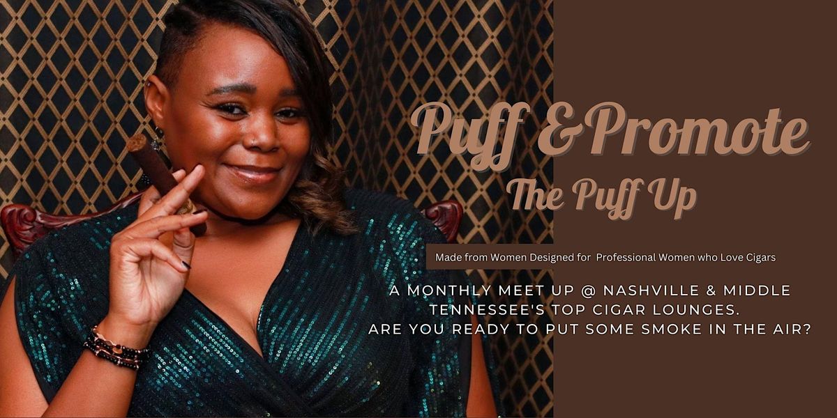 The Puff Up Meetup A Monthly Womens Cigar Event for Business Women