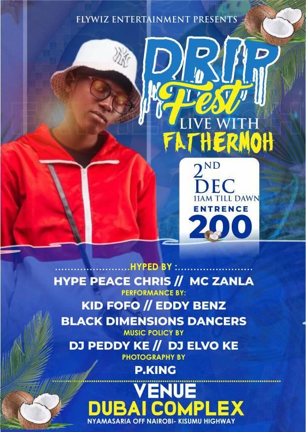 DRIP FEST/FATHERMOH LIVE IN KISUMU, Dubai Complex Nyamasaria, Kisumu