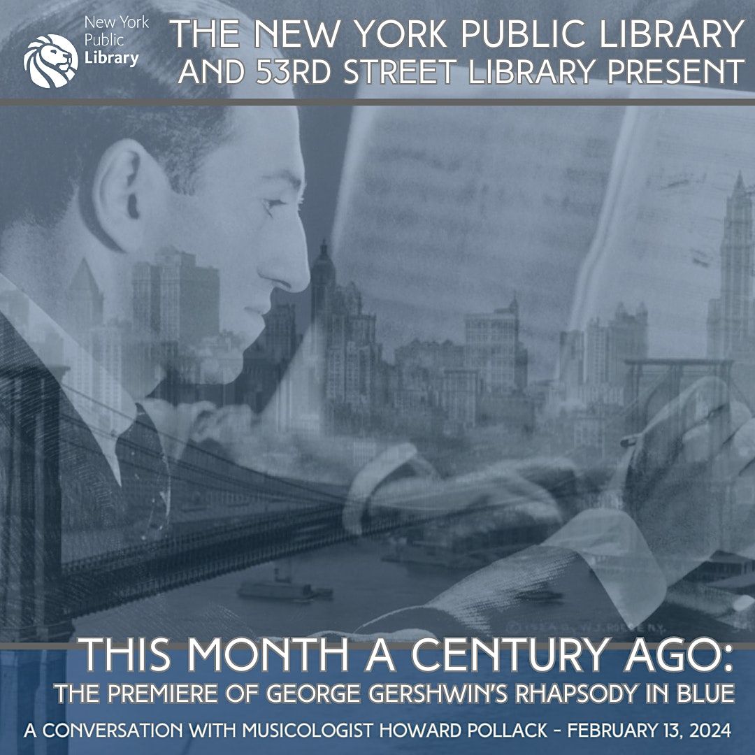 This Month a Century Ago: The Premiere of GeorgeGershwins Rhapsody in Blue, February 13 2024 | Online Event | AllEvents.in