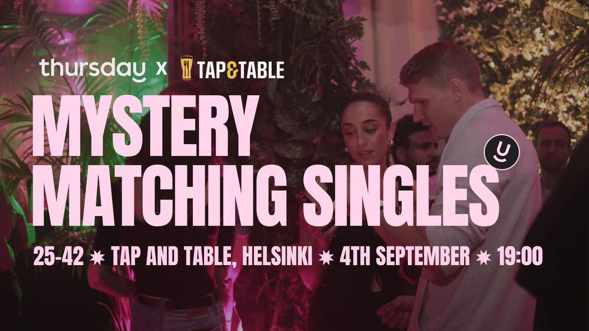 Mystery Matching Singles (25-42) | Tap and Table | Helsinki, 4 September | Event in Helsinki | AllEvents