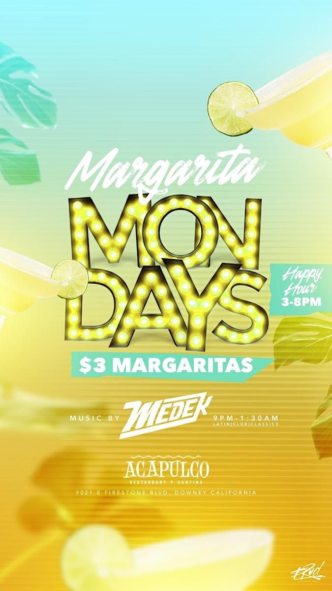 Margarita Mondays Acapulco Downey, September 5 to September 6