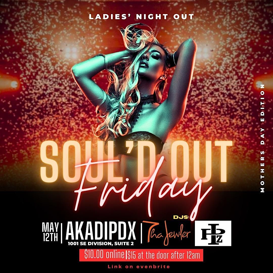 Sould Out fridays - Ladies Night Out, AKADIPDX, Portland, May 12 to May Sould Out fridays - Ladies Night Out, AKADIPDX, Portland, May 12 to May