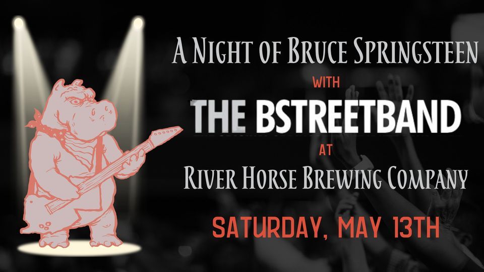 A Night of Bruce Springsteen with The B Street Band, River Horse