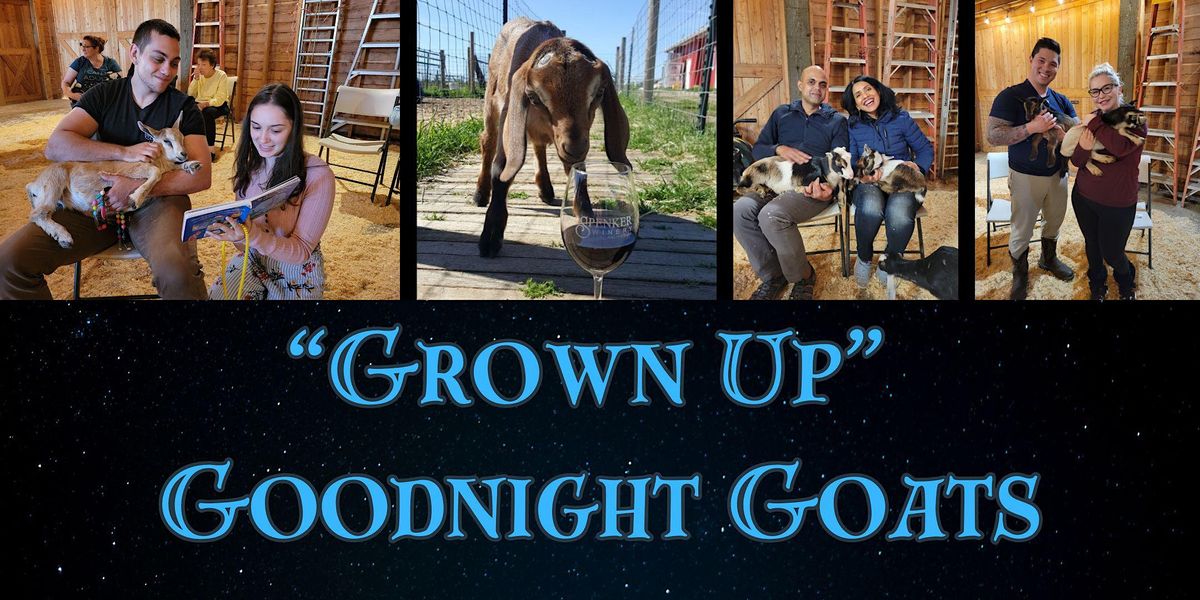 Grown Up Good Night Goats, Spenker Family Farm, Lodi, February 23 to