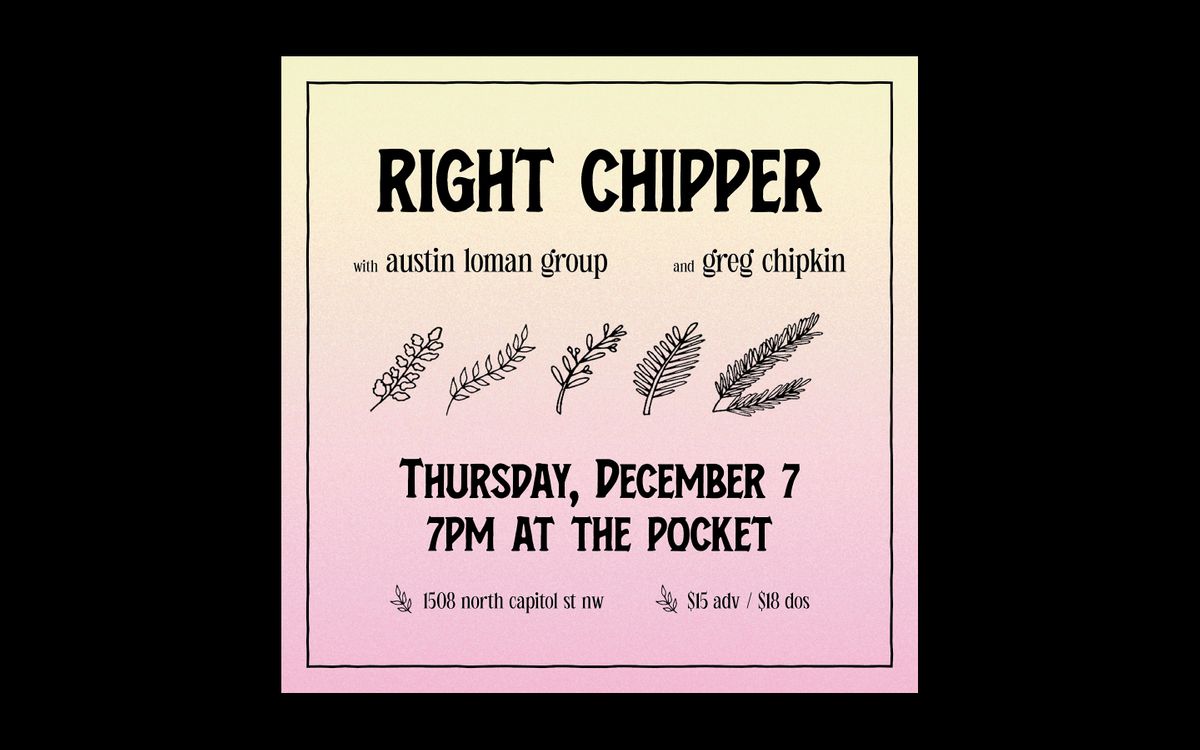 The Pocket Presents: Right Chipper w/ Greg Chipkin + Austin Loman Group, 7 December | Event in Washington