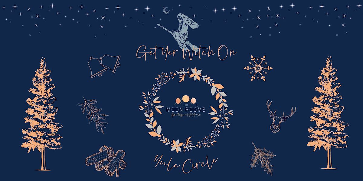 Get Yer Witch On Yule Circle, The Moon Rooms, Newton Mearns, December