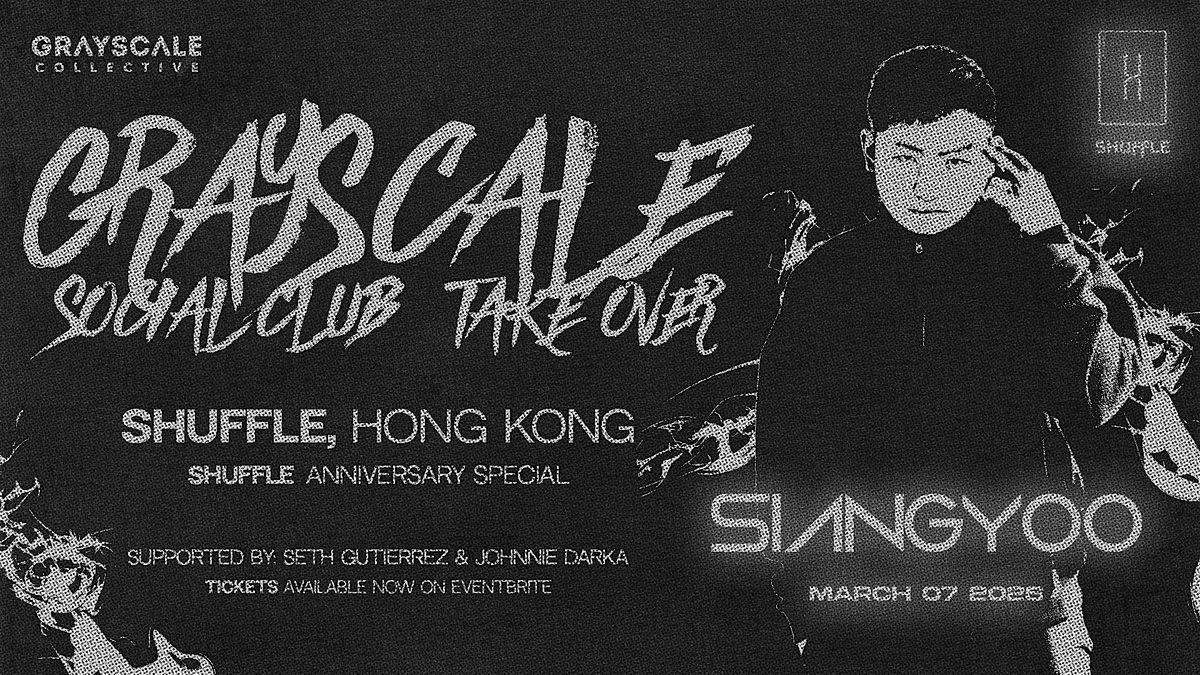 SIANGYOO | GRAYSCALE SOCIAL CLUB TAKEOVER @ SHUFFLE HONG KONG