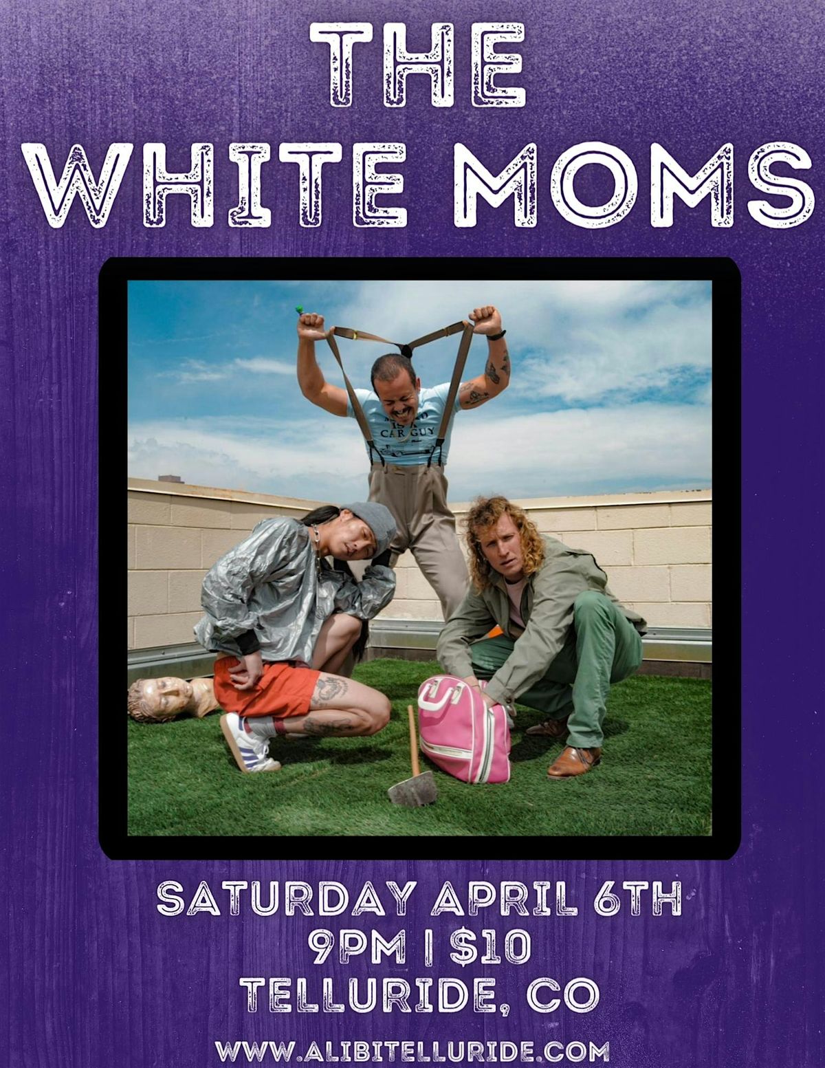 The White Moms the Alibi, Telluride, CO April 6, The Alibi, South Fir