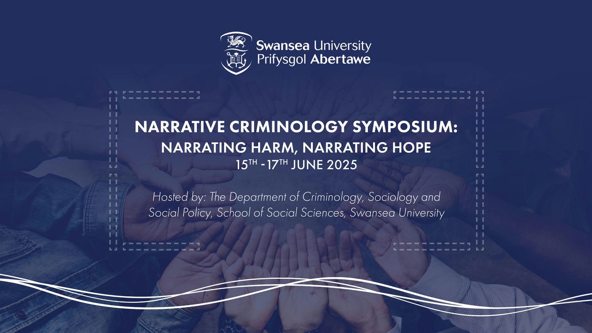 Narrative Criminology Symposium 2025: Narrating Harm, Narrating Hope., 15 June | Event in Swansea | AllEvents