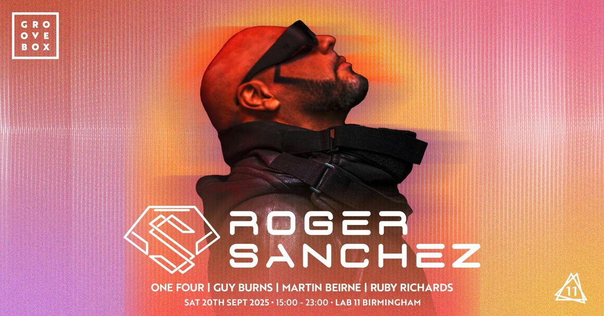 ROGER SANCHEZ | Groovebox at Lab11, Birmingham, 20 September | Event in Birmingham | AllEvents