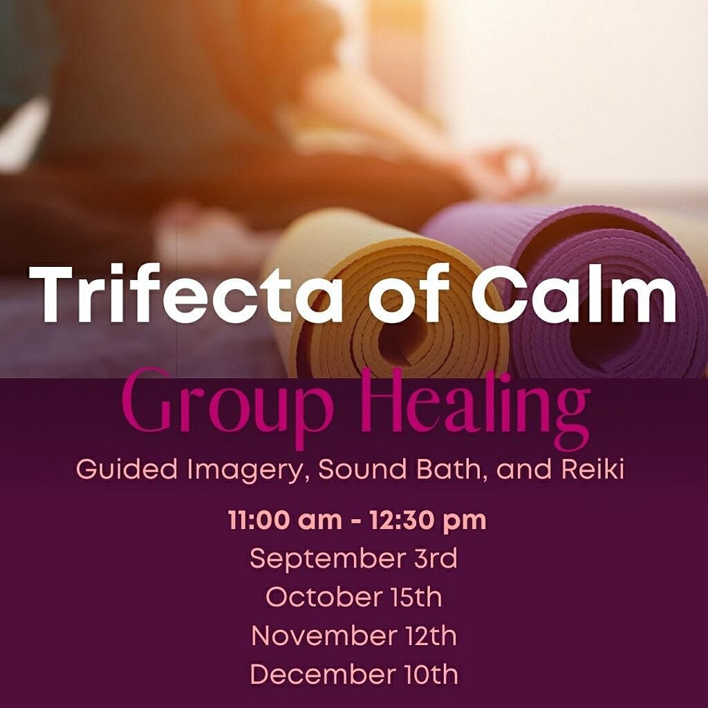Trifecta Of Calm Group Healing Guided Imagery Sound Bath Reiki Trifecta Of Calm Group Healing Guided Imagery Sound Bath Reiki