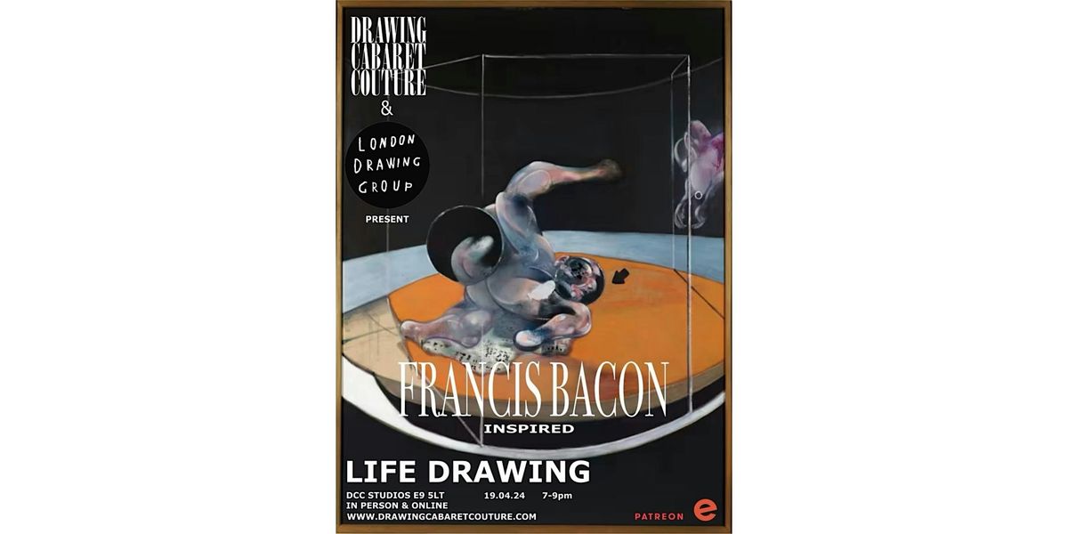 DCC STUDIOS X LDG: Francis Bacon Inspired Life Drawing, April 19 2024 ...