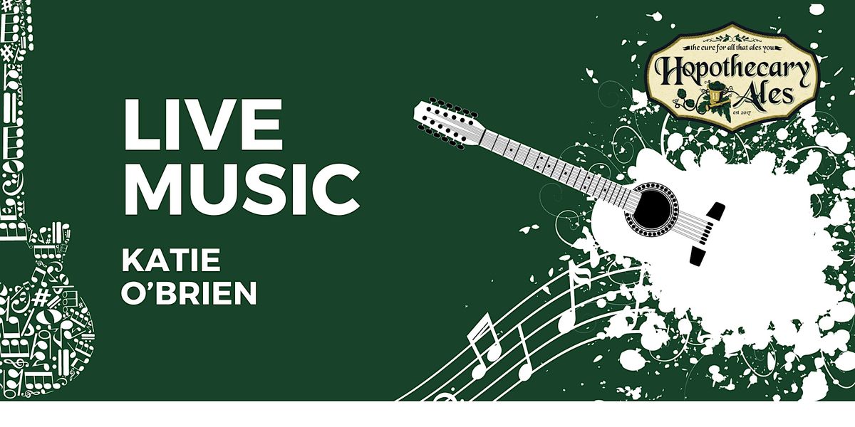 LIVE MUSIC Katie O’Brien, Hopothecary Brewery and Kitchen, North