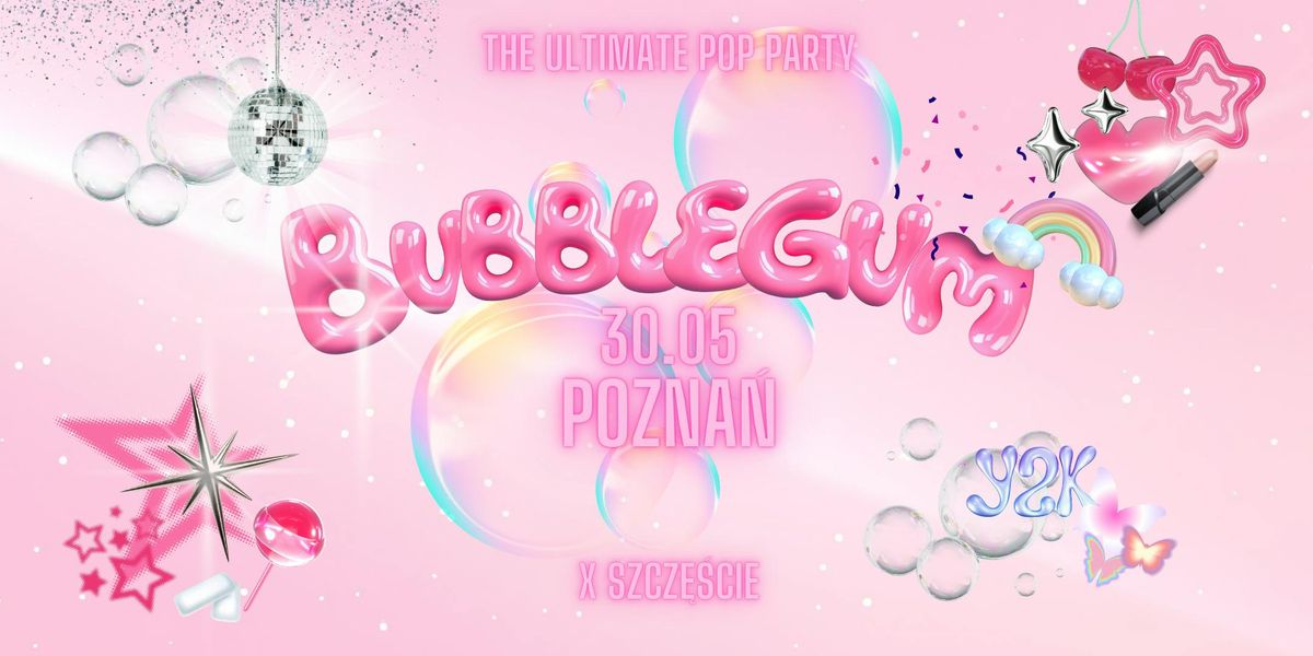 Bubblegum - Poznań - Pop Party - 30.05, 30 May | Event in Poznan | AllEvents