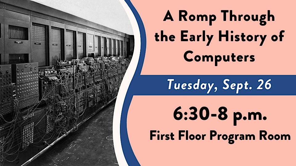 Computer History Events A Romp Through the Early History of Computers, Mountain View Public ...