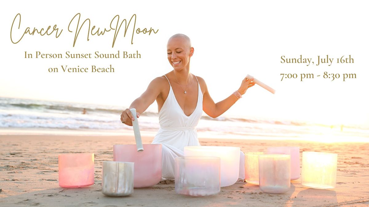 IN PERSON Cancer New Moon Sound Bath on Venice Beach, Hurricane Street ...