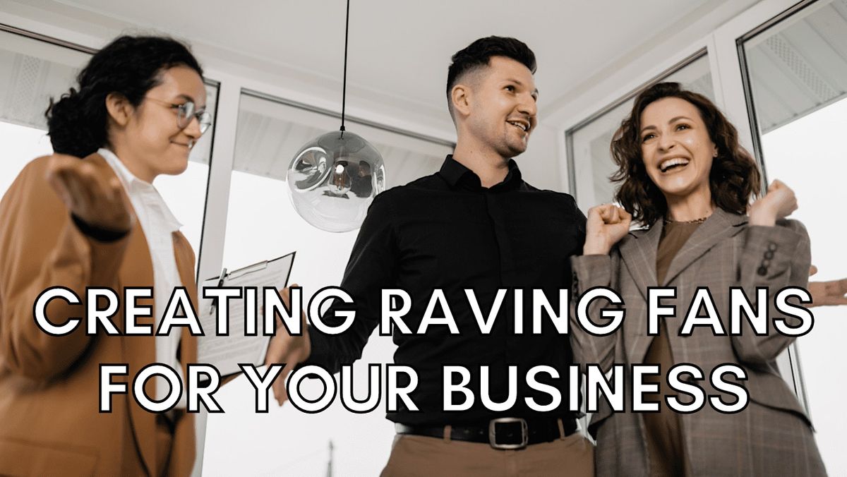 Create Raving Fans Image CREATING RAVING FANS FOR YOUR BUSINESS, ActionCOACH Northwest, East 4th ...