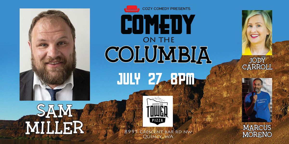 Comedy on the Columbia Sam Miller Returns!, Tower Pizza, Quincy, July