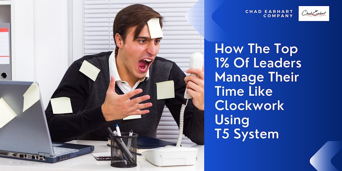 How The Top 1% Of Leaders Manage Their Time Like Clockwork Using T5 ...