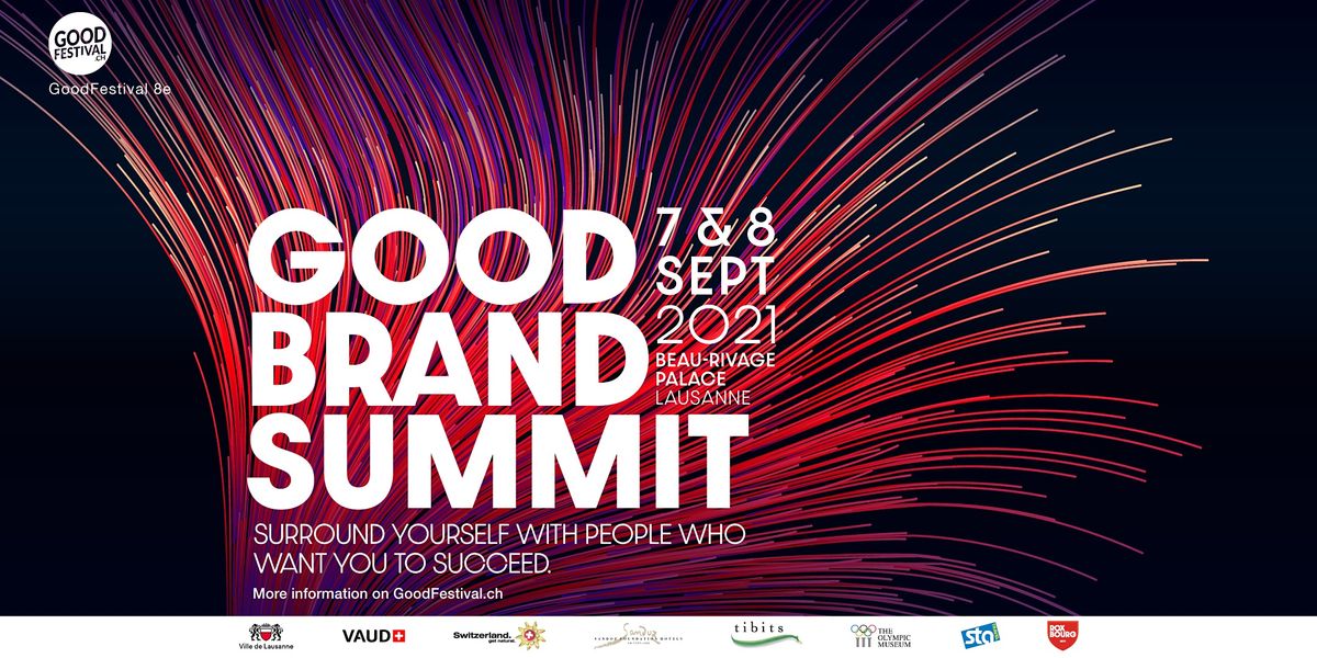Good Brand Summit 7 8 September 2021 Part Of Goodfestival 8th Edition Beau Rivage Palace Lausanne September 7 To September 8 Allevents In Beau Rivage Calendar Of Events