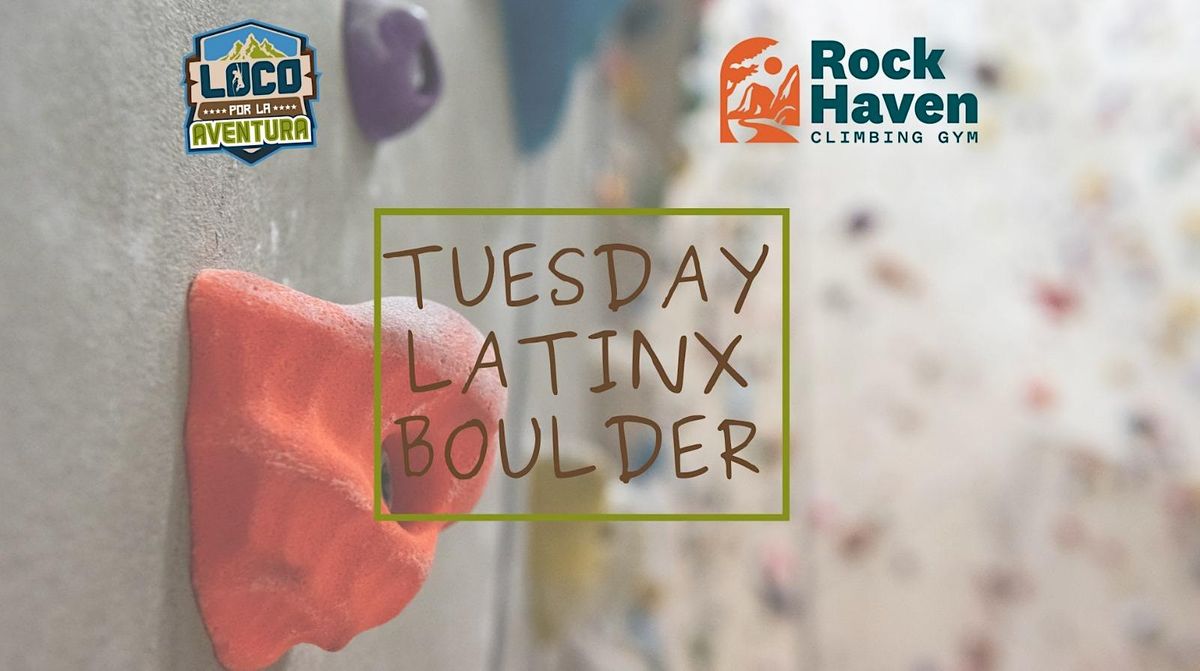 Tuesday Latinx Boulder Rock Haven Climbing Gym., Rock Haven Climbing