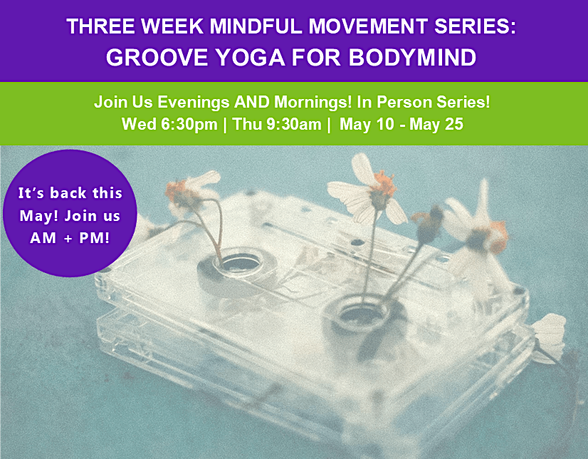 Groove Yoga for BodyMind 3 Week Mindful Movement Series, Breathe