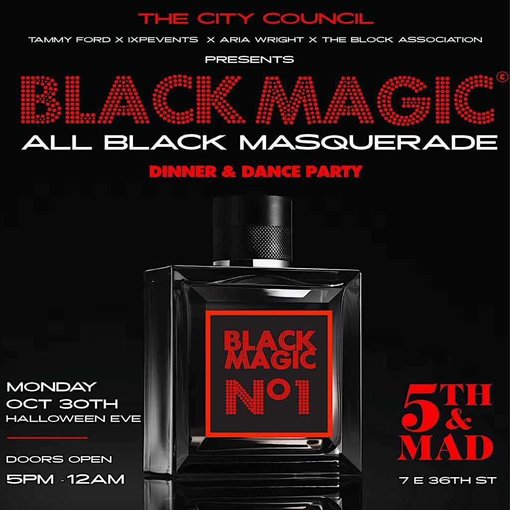 "BLACK MAGIC" ALL BLACK MASQUERADE DINNER PARTY ( Halloween eve ), 5th