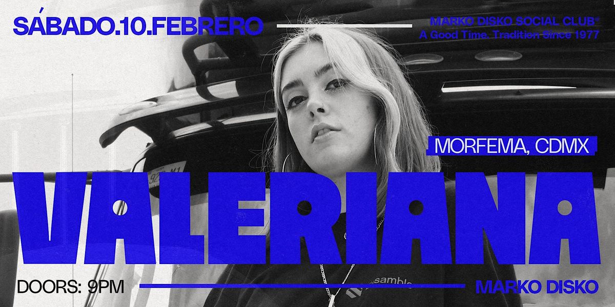 Valeriana (Morfema,CDMX) at Marko Disko Social Club, Marko Disko Social ...