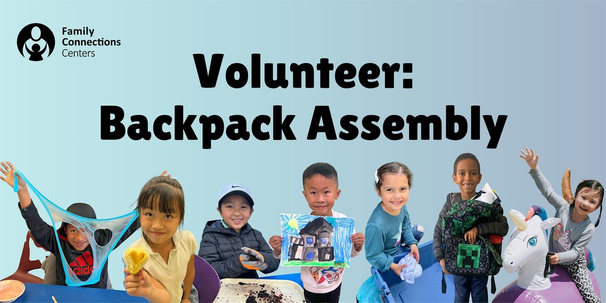 Backpack Assembly Sign Volunteer: Backpack Assembly Day, Family Connections Centers • Portola ...