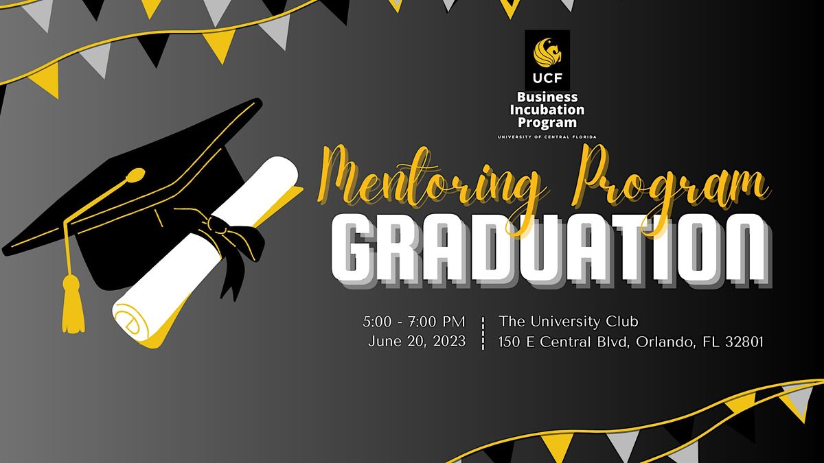 UCF BIP Mentoring Program (Cohort 1) Graduation, The University Club,  Orlando, June 20 2023 | AllEvents.in