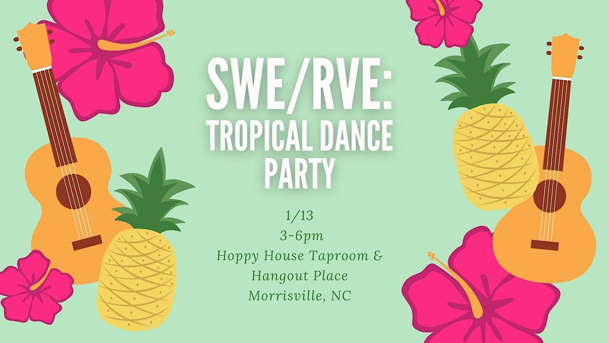 SWE/RVE Tropical Dance Party, Hoppy House Taproom & Hangout Place, Morrisville, January 13 2024