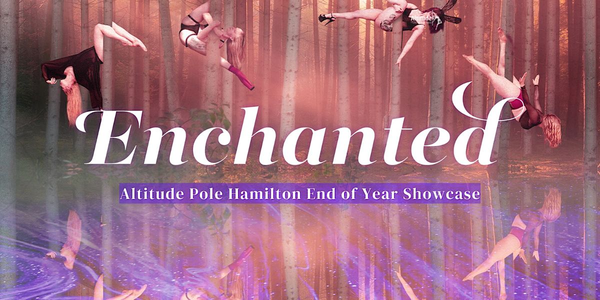 Enchanted Altitude Hamilton End of Year Showcase, Playhouse Theatre