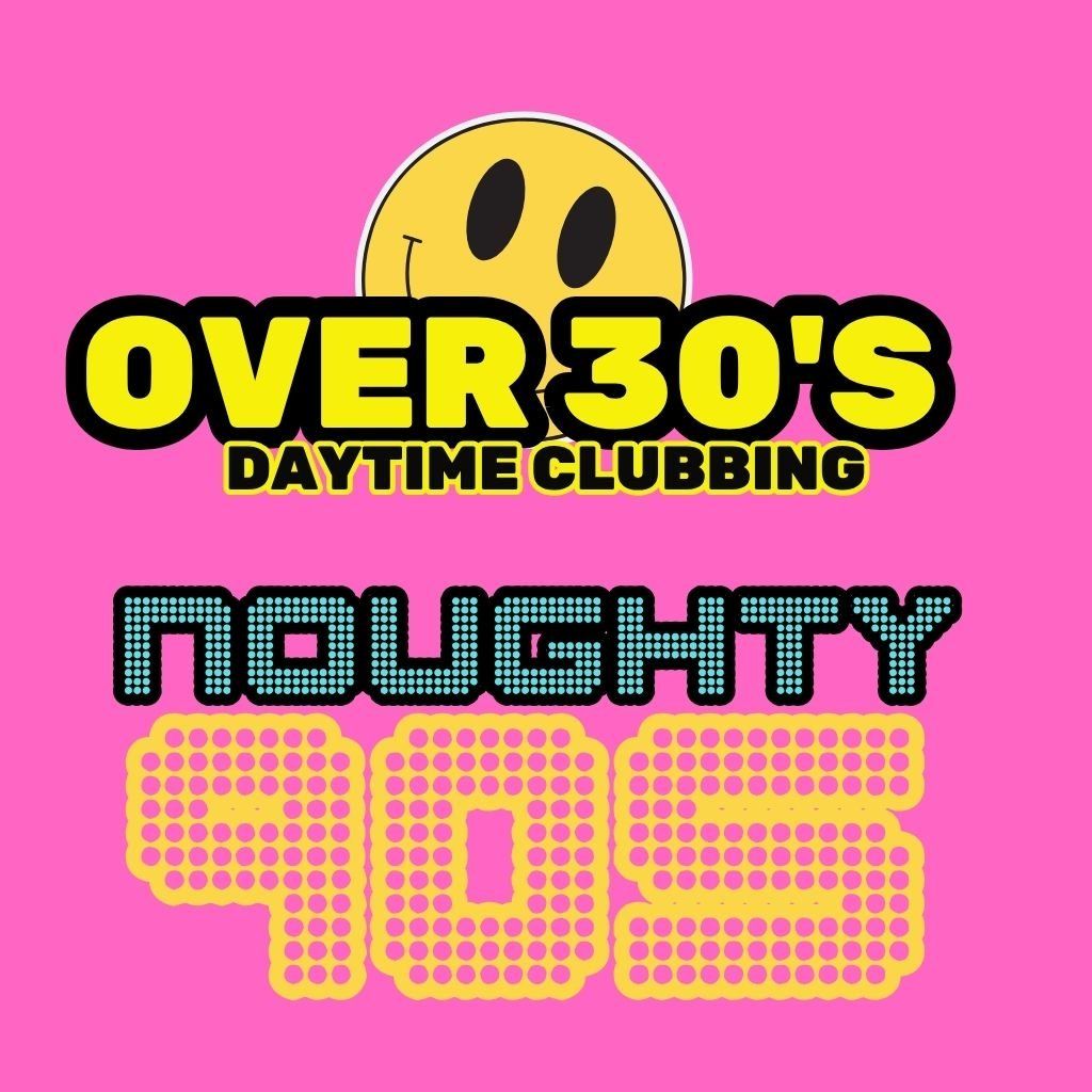 The Over 30s Club : Noughty 90's Daytime Clubbing, 28 March | Event in Lowestoft | AllEvents
