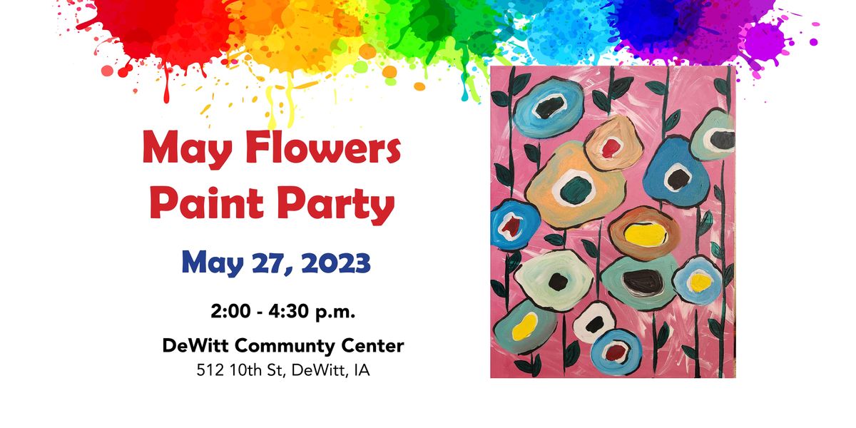 May Flowers Paint Party, DeWitt Community Center, 27 May 2023