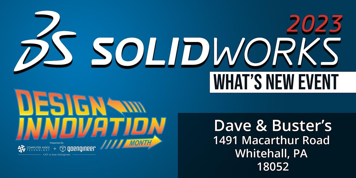 SOLIDWORKS Whats New 2023 Allentown PA Dave Buster s Whitehall October 25 2022 