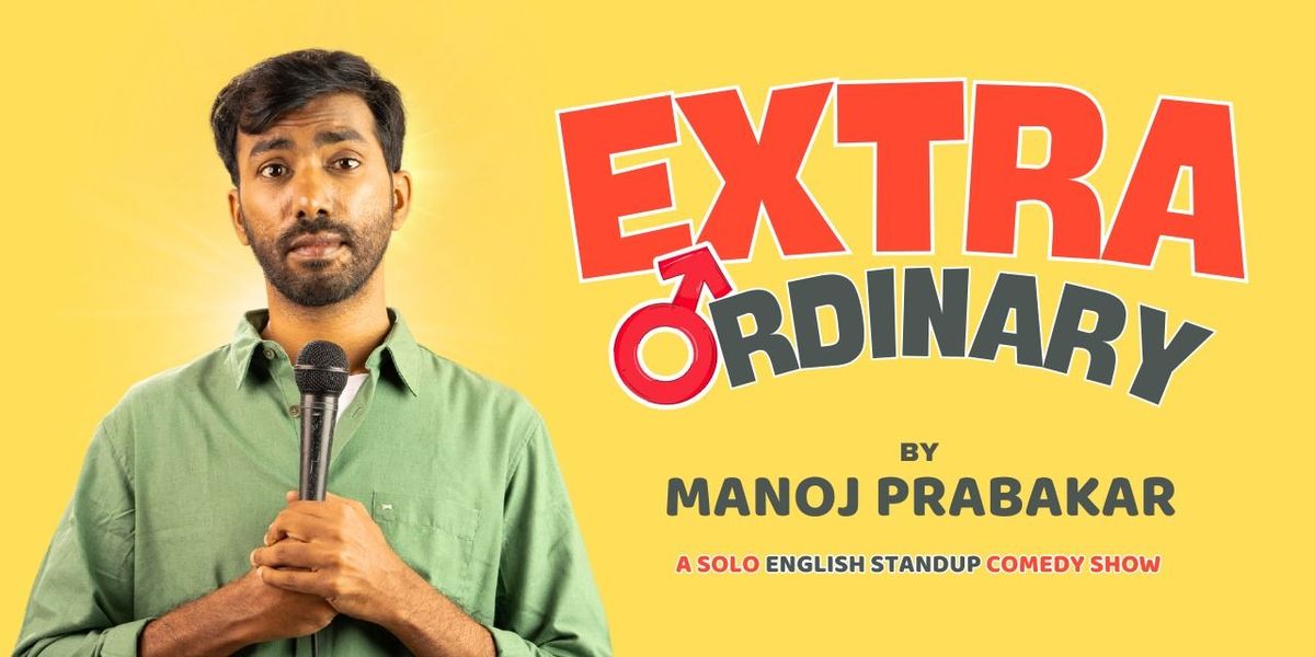 EXTRA ORDINARY - Standup Comedy Ft. MANOJ PRABAKAR, 22 June | Event in Coimbatore | AllEvents