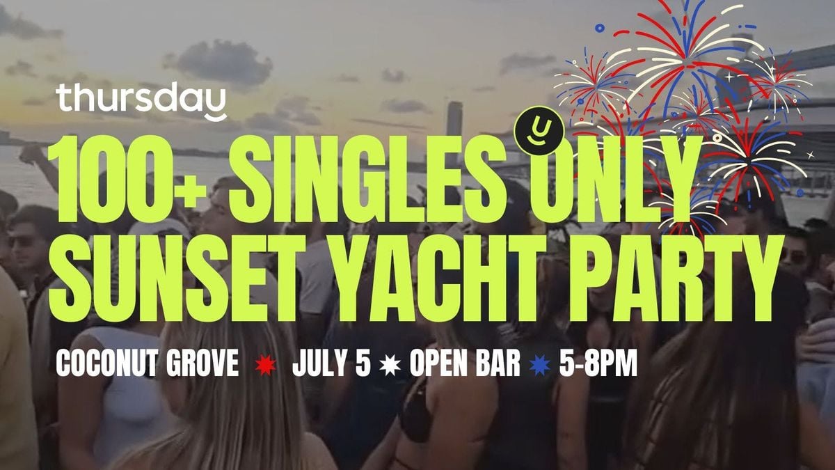 Saturday | 100+ Singles Sunset Yacht Party 🇺🇸 Independence Weekend Open Bar | Coconut Grove, Miami, 5 July