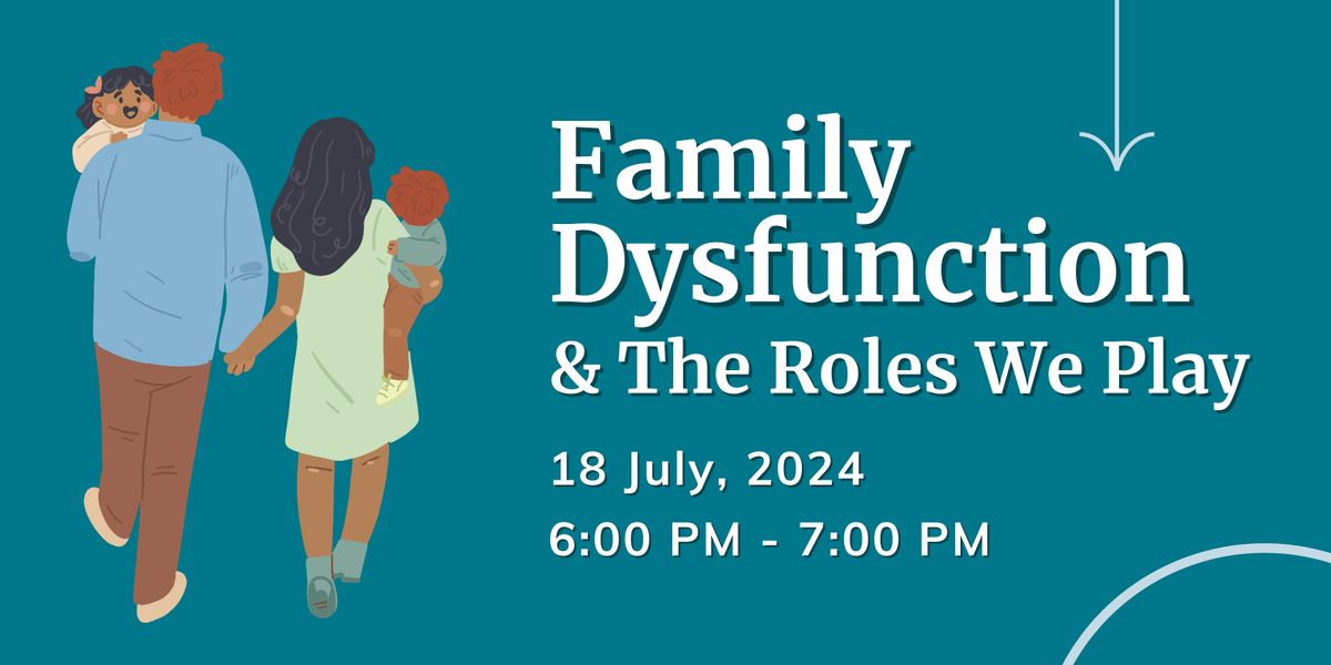 Family Dysfunction and the Roles We Play, July 18 2024 | Online Event ...