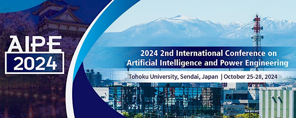 2nd Intl Conf On Artificial Intelligence And Power Engineering Aipe 2024 25 October To 28 2nd Intl Conf On Artificial Intelligence And Power Engineering Aipe 2024 25 October To 28