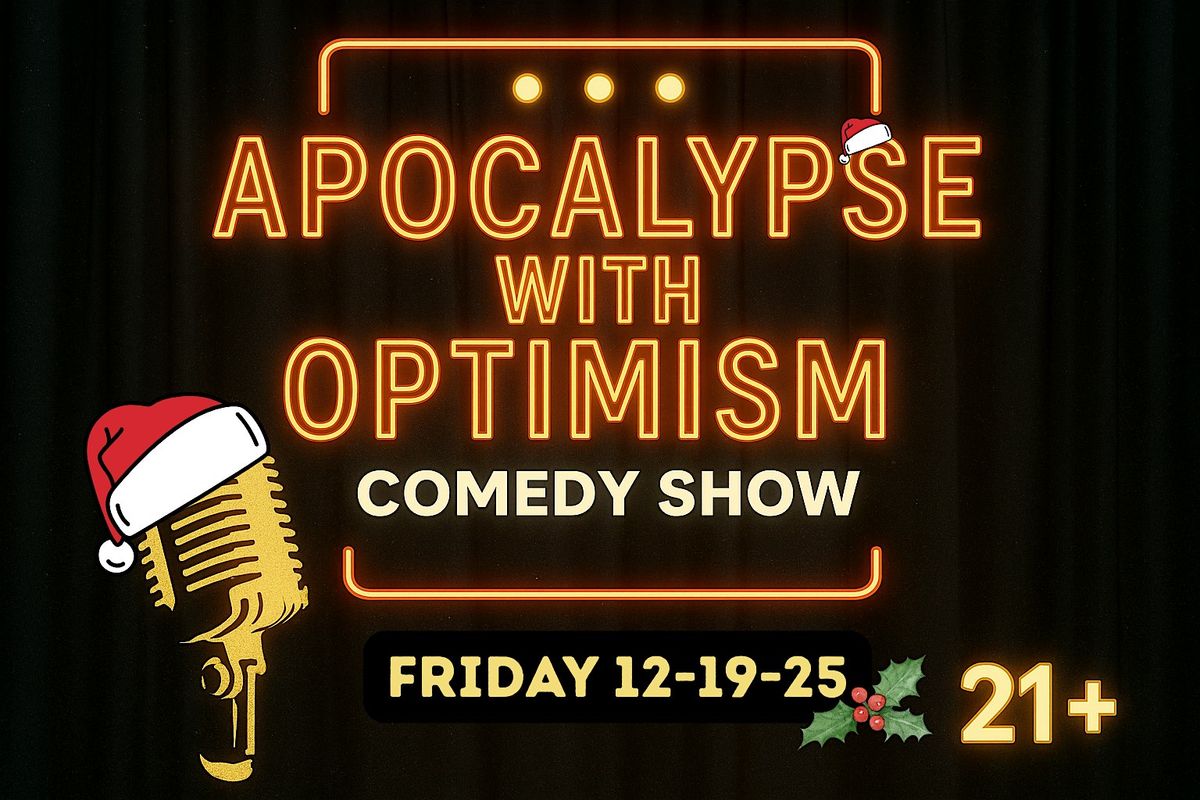 Apocalypse with Optimism Comedy Show, 19 December | Event in Placerville | AllEvents