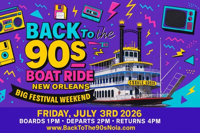 Back to the 90s Boat Ride – Big Festival Weekend 2026 in NOLA, 3 July | Event in New Orleans | AllEvents