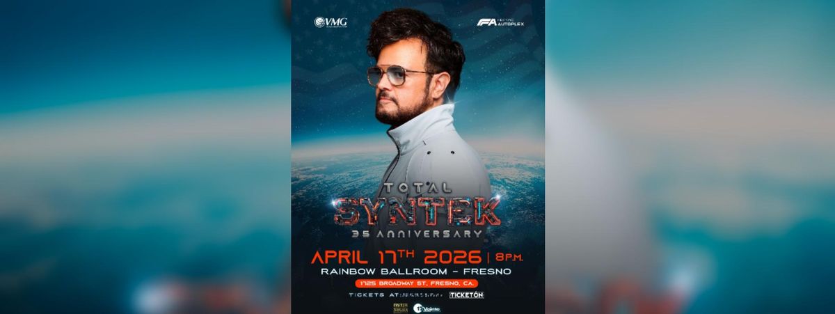 TOTAL SYNTEK 35 ANNIVERSARY, 11 April | Event in Fresno | AllEvents